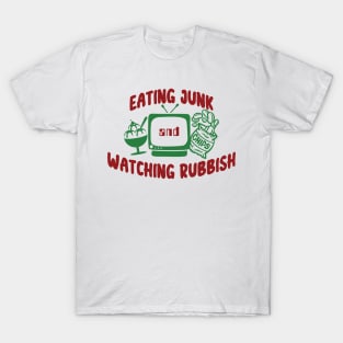 Eating Junk And Watching Rubbish T-Shirt